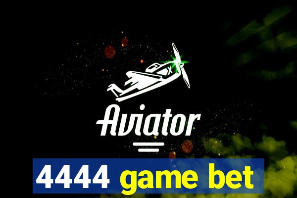 4444 game bet